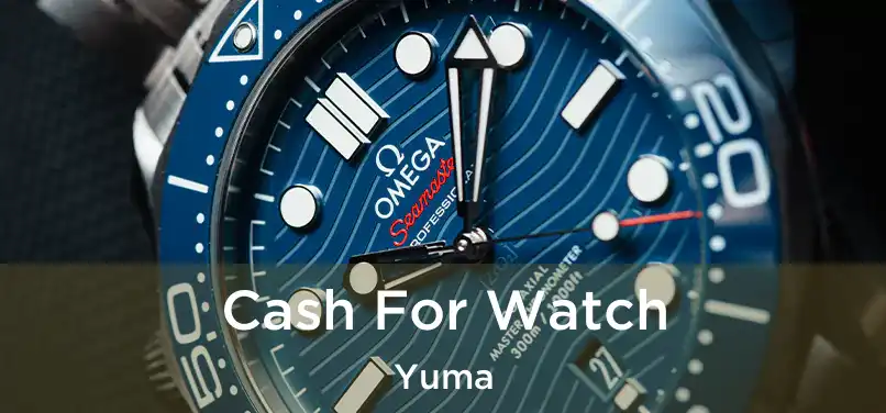 Cash For Watch Yuma