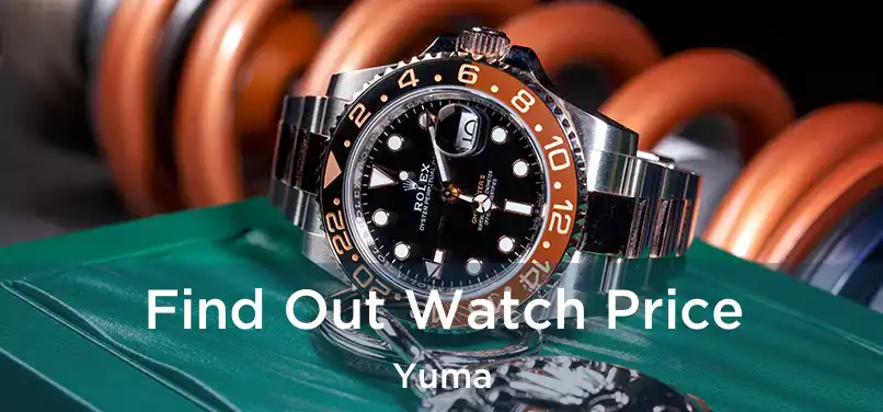 Find Out Watch Price Yuma