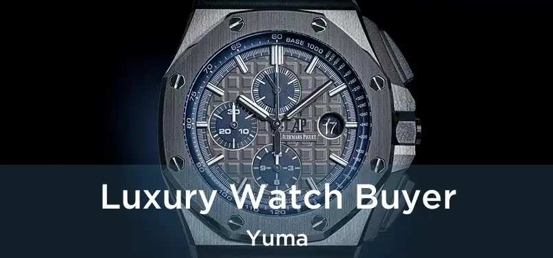 Luxury Watch Buyer Yuma