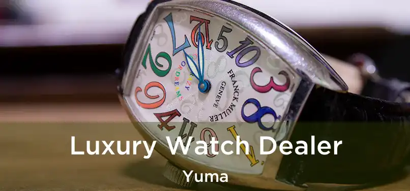 Luxury Watch Dealer Yuma