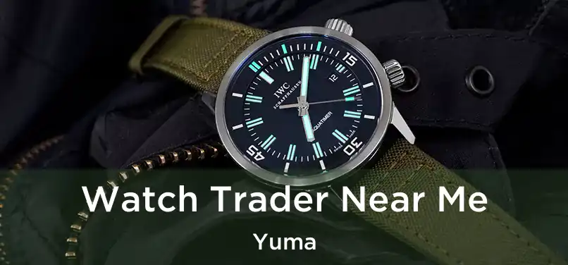 Watch Trader Near Me Yuma