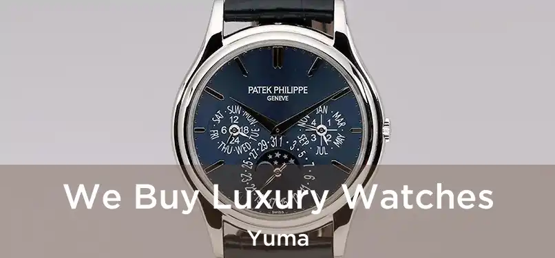 We Buy Luxury Watches Yuma